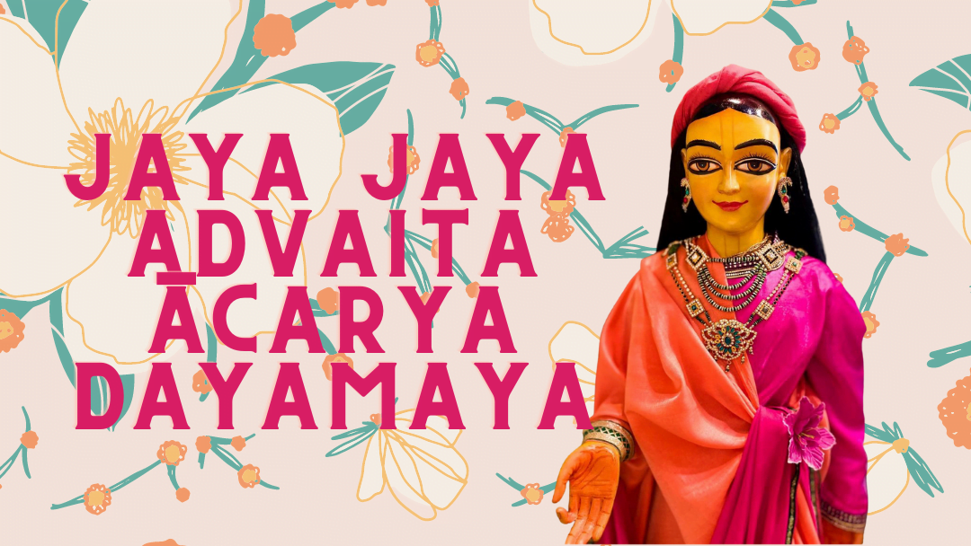 Jaya Jaya Advaita Acarya Dayamaya
