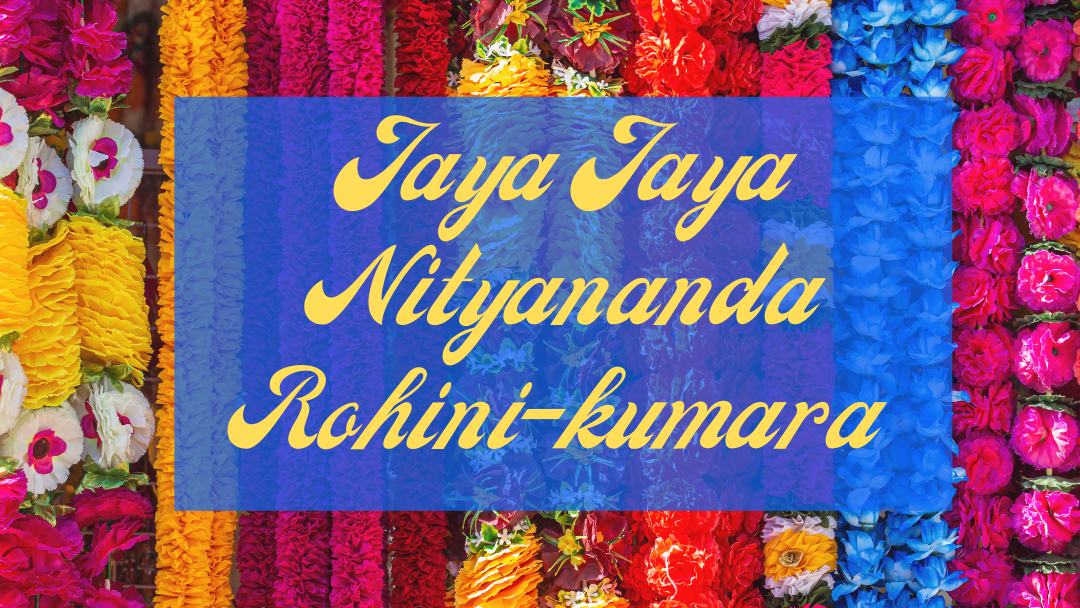 Jaya Jaya Nityananda Rohini-kumara