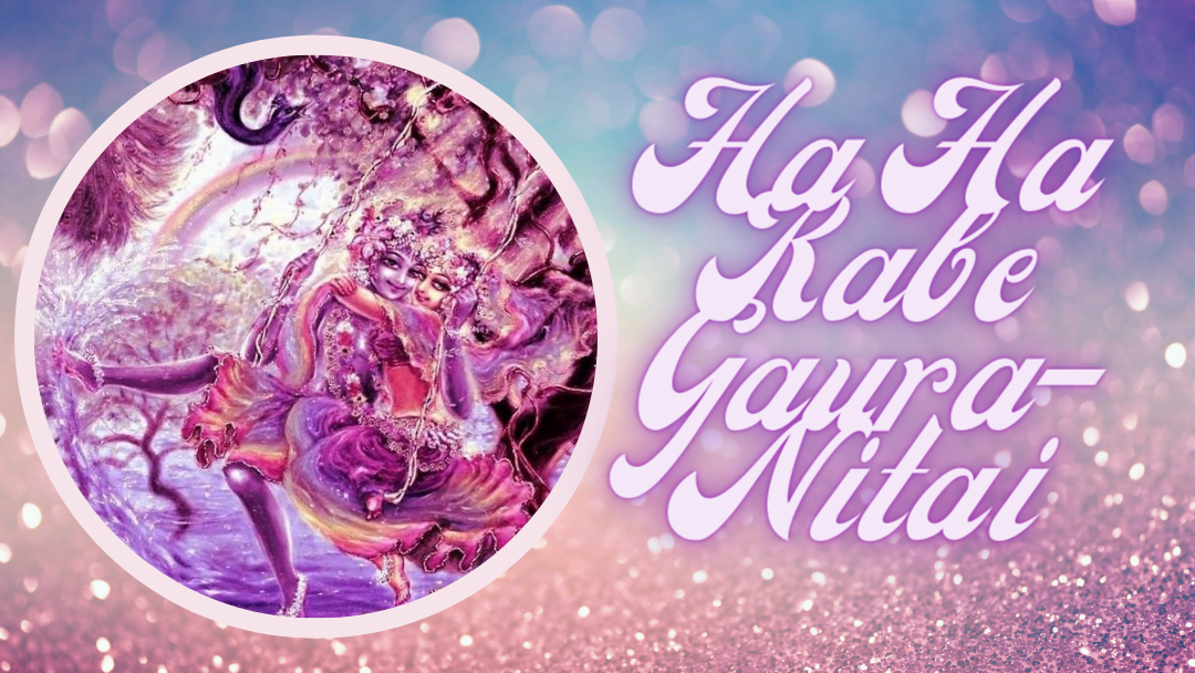 Ha Ha Kabe Gaura-Nitai