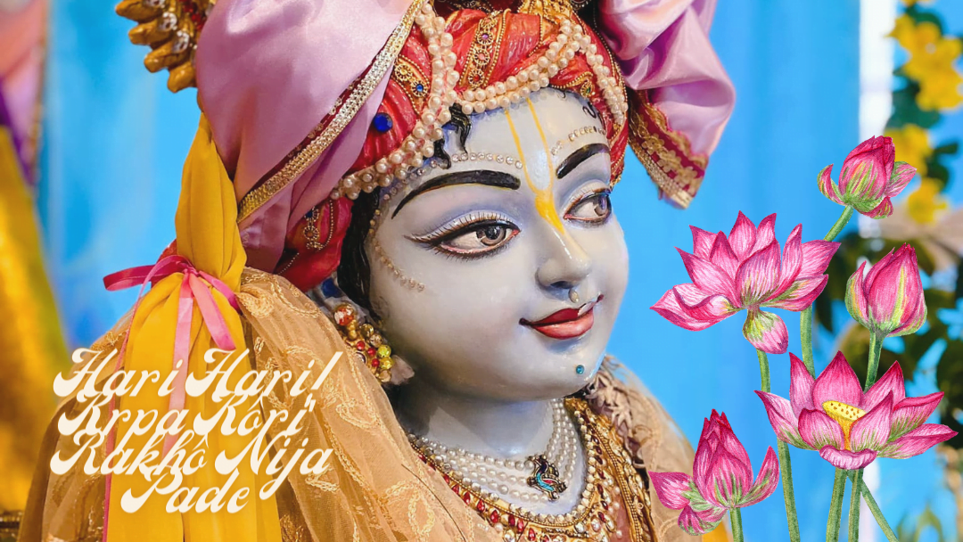 Hari Hari! Kripa Kôri’ Rakhô Nija Pade 