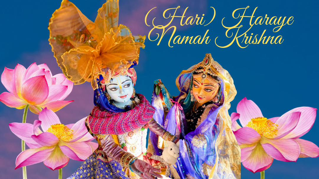 (Hari) Haraye Namah Krishna